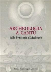 Archeologia a Cantù. Dalla preistoria al Medioevo - copertina