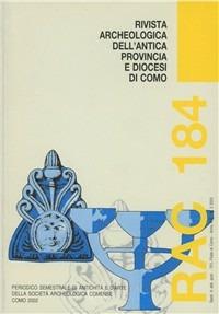 Rivista archeologica dell'antica provincia e diocesi di Como (184) - Cesare Piovan,Giorgio Luraschi,Angelo M. Ardovino - copertina