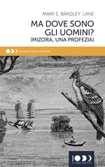 Ma dove sono gli uomini? (Mizora, una profezia)