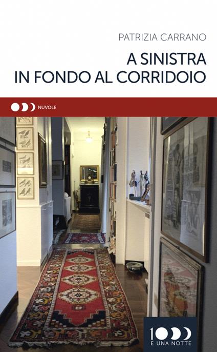 A sinistra in fondo al corridoio - Patrizia Carrano - copertina