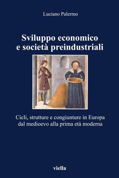 Sviluppo economico e società preindustriali. Cicli, strutture e congiunture in Europa dal Medioevo alla prima età moderna - Luciano Palermo - copertina