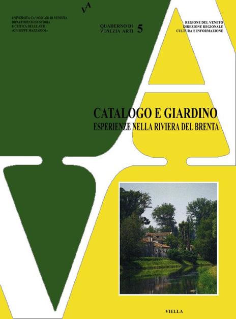 Catalogo e giardino. Esperienze nella riviera del Brenta tra architettura, botanica, conservazione e uso del territorio. Atti del Convegno di studi (Strà, 1997) - 2