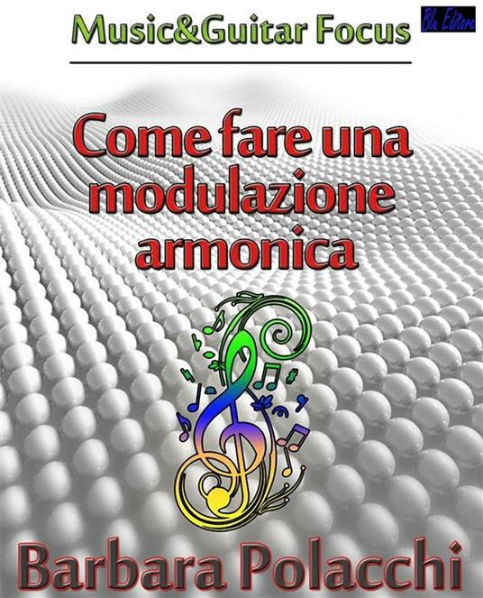 Come fare una modulazione armonica - Barbara Polacchi - ebook