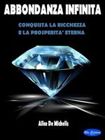 Abbondanza infinita. Conquista la ricchezza e la prosperità eterna