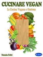 Guida alla cucina vegana. Tecniche, segreti, ricette - Revolti, Alan -  Ebook - EPUB2 con Adobe DRM