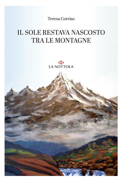 Il sole restava nascosto tra le montagne - Libro di Corrias Teresa