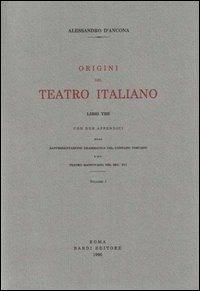 Origini del teatro italiano. Con due appendici sulla rappresentazione drammatica del contado toscano e sul teatro mantovano nel sec. XVI - Alessandro D'Ancona - copertina