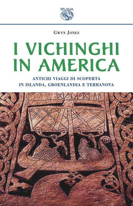 I vichinghi in America. Antichi viaggi di scoperta in Islanda, Groenlandia e Terranova - Gwjn Jones - copertina