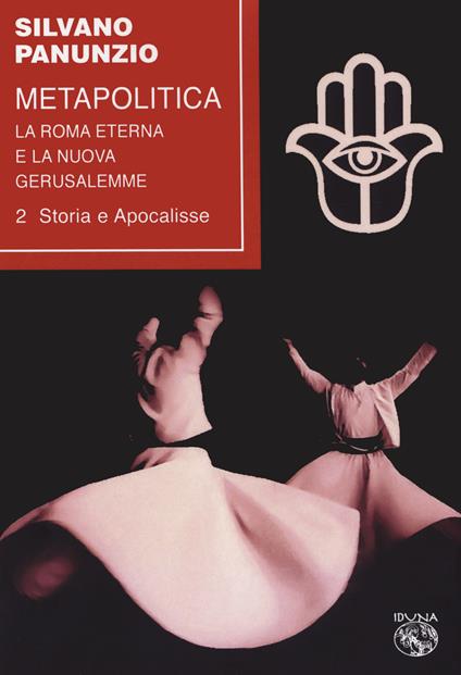 Metapolitica. La Roma eterna e la nuova Gerusalemme. Vol. 2: Storia e apocalisse. - Silvano Panunzio - copertina