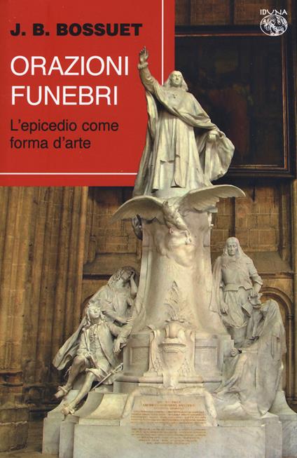 Orazioni funebri. L'epicedio come forma d'arte - Jacques-Bénigne Bossuet - copertina