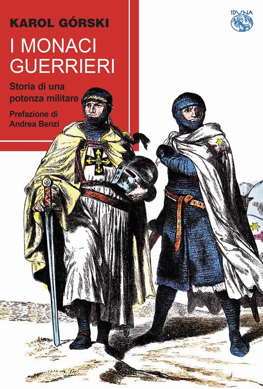 I monaci guerrieri. Storia di una potenza militare - Karol Gorski - copertina