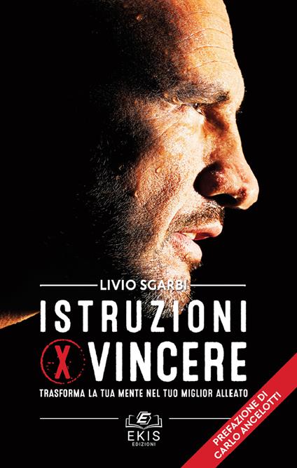 Istruzioni per vincere. Trasforma la tua mente nel tuo miglior alleato - Livio Sgarbi - copertina