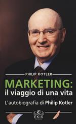 Marketing: il viaggio di una vita. L'autobiografia di Philip Kotler