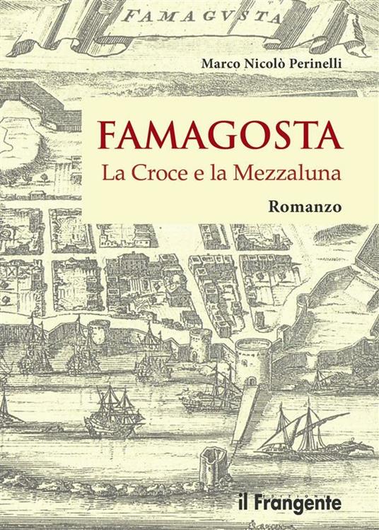 Famagosta. La croce e la mezzaluna - Marco Nicolò Perinelli - ebook