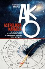 Astrologia karmica. La ferita karmica, le sue credenze ombra, le sue domande evolutive, la sua guarigione