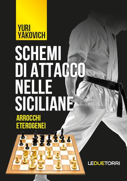 Schemi di attacco nelle Siciliane. Arrocchi eterogenei - Yuri Yakovich - copertina