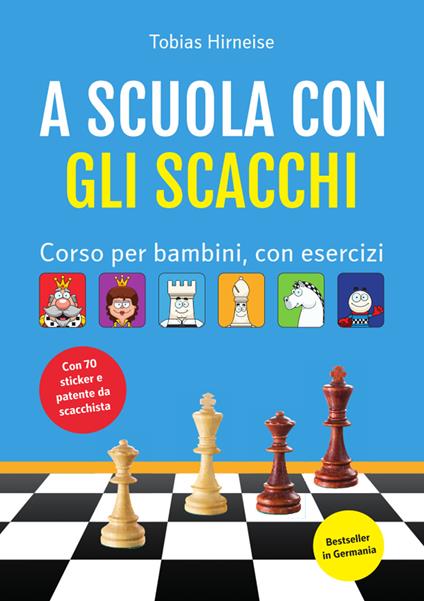 A scuola con gli scacchi. Corso per bambini, con esercizi. Ediz. illustrata - Tobias Hirneise - copertina