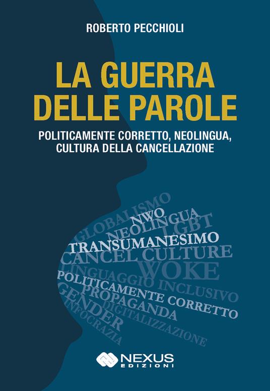 La guerra delle parole. Politicamente corretto, neolingua, cultura della cancellazione - Roberto Pecchioli - copertina