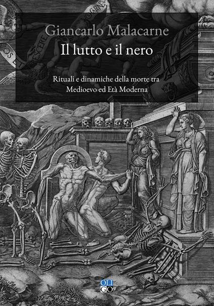 Il lutto e il nero. Rituali e dinamiche della morte tra Medioevo ed Età Moderna - Giancarlo Malacarne - copertina