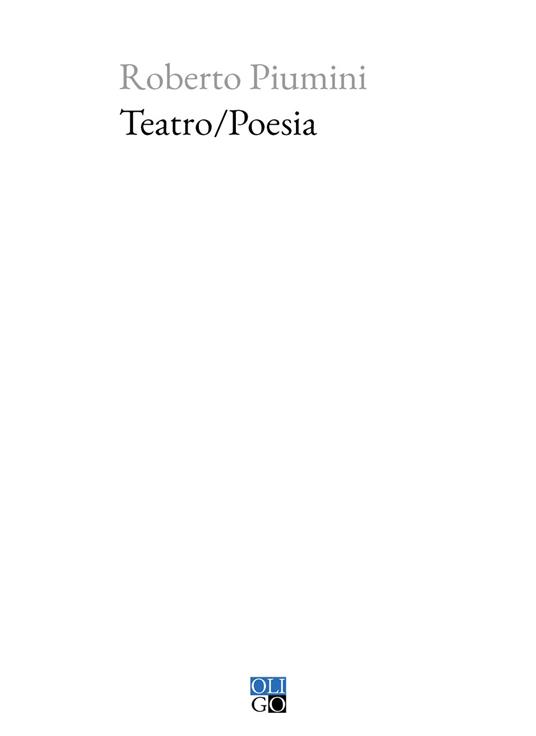 Teatro/poesia - Roberto Piumini - Libro - Oligo - Piccola Biblioteca Oligo  | IBS