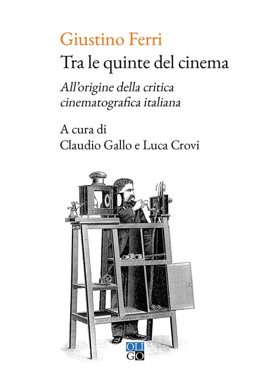 Tra le quinte del cinema. All'origine della critica cinematografica italiana - Giustino Ferri - copertina