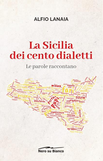 La Sicilia dei cento dialetti: le parole raccontano - Alfio Lanaia - copertina