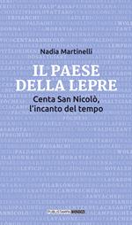 Il paese della lepre. Centa San Nicolò, l'incanto del tempo