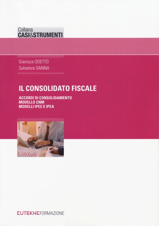 Il consolidato fiscale - Gianluca Odetto,Salvatore Sanna - copertina