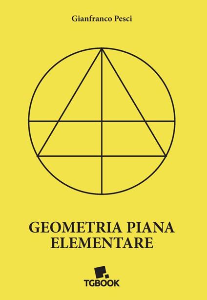 Geometria piana elementare - Gianfranco Pesci - copertina