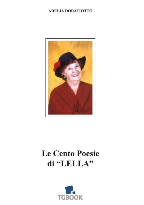 Le cento poesie di «Lella» - Adelia Doratiotto - copertina