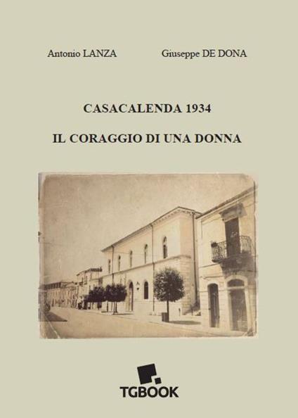 Casacalenda 1934. Il coraggio di una donna - Antonio Lanza,Giuseppe De Dona - copertina