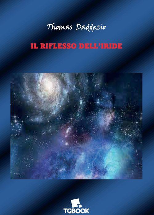 Il riflesso dell'iride - Thomas Daddezio - copertina