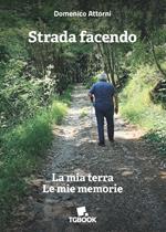 Strada facendo. La mia terra. Le mie memorie