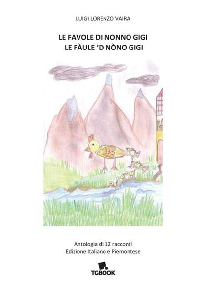 Le favole di nonno Gigi-Le fàule ’d nòno Gigi. Antologia di 12 racconti. Ediz. italiana e piemontese - Luigi Lorenzo Vaira - copertina