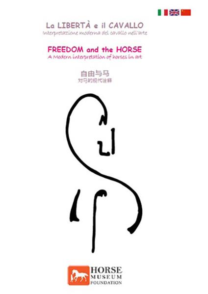 La libertà e il cavallo. Interpretazione moderna del cavallo nell'arte. Ediz. italiana, inglese e cinese - copertina