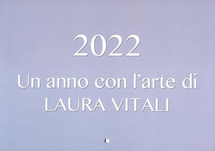 Un anno con l'arte di Laura Vitali 2022 - Laura Vitali - copertina