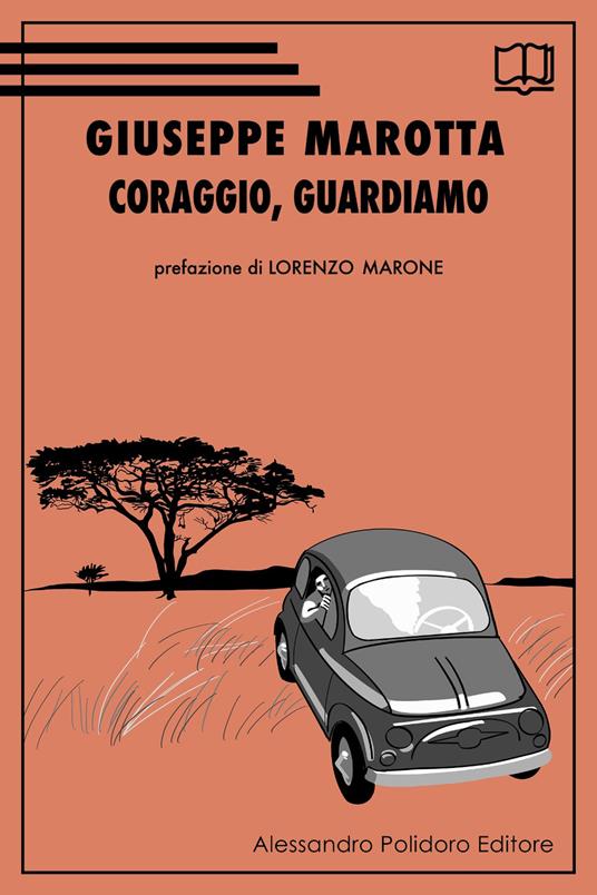 Coraggio, guardiamo - Giuseppe Marotta - Libro - Alessandro Polidoro  Editore - | IBS