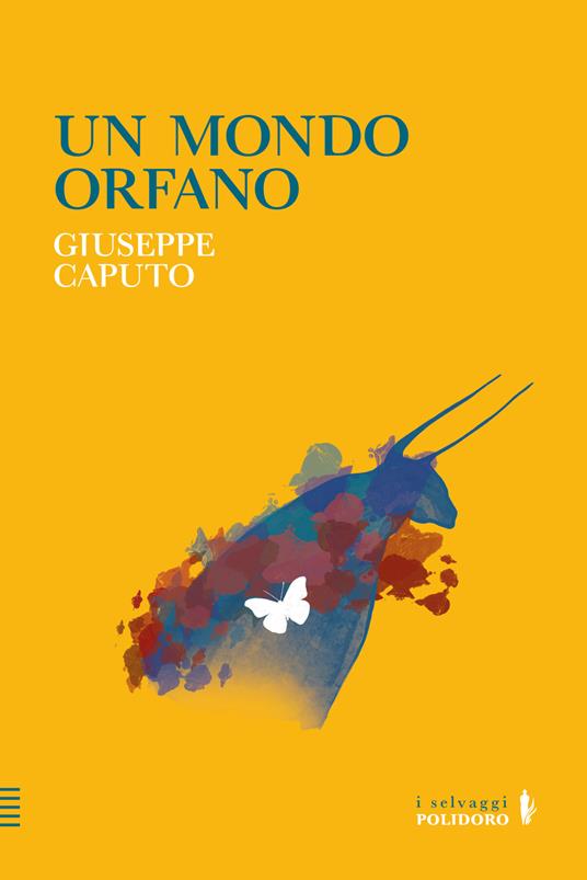 Un mondo orfano - Giuseppe Caputo - Libro - Alessandro Polidoro Editore 