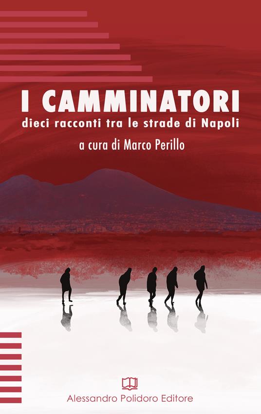 I camminatori. Dieci racconti tra le strade di Napoli - copertina