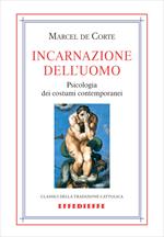 Incarnazione dell'uomo. Psicologia dei costumi contemporanei