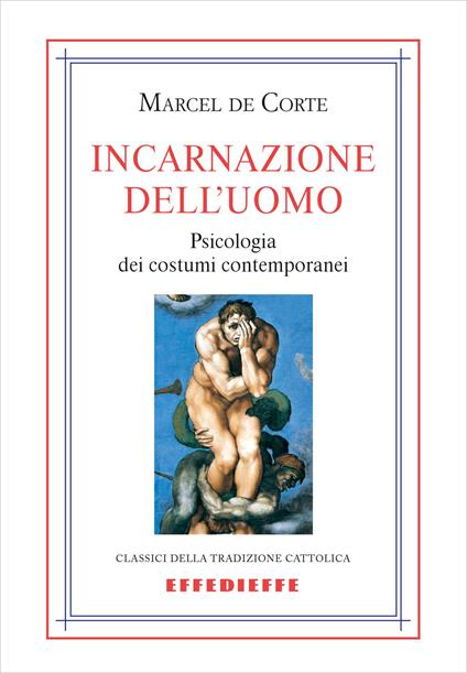 Incarnazione dell'uomo. Psicologia dei costumi contemporanei - Marcel de Corte - copertina