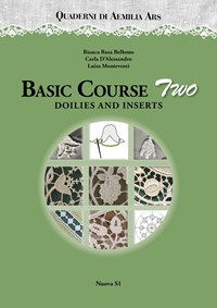 Quaderni di Aemilia Ars. Basic course. Vol. 2: Doilies and inserts - Bianca  Rosa Bellomo - Carla D'Alessandro - - Libro - Nuova S1 - Merletti e ricami  | IBS