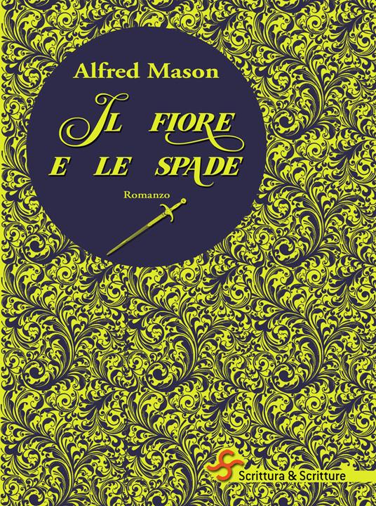 Il fiore e le spade - Alfred E. Mason,Sabina Ferri - ebook