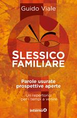 Slessico familiare. Parole usurate prospettive a perte. Un repertorio per i tempi a venire