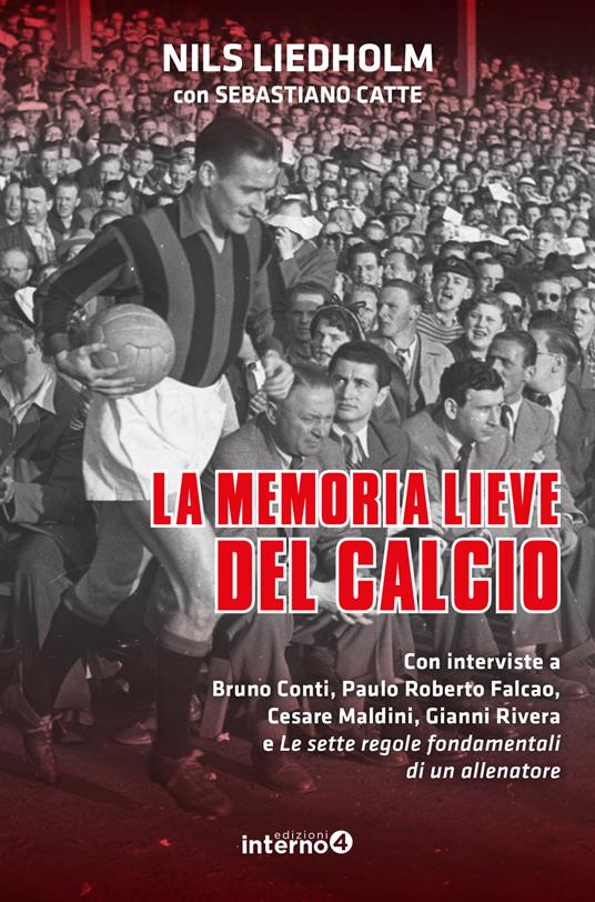 La memoria lieve del calcio - Nils Liedholm,Sebastiano Catte - copertina