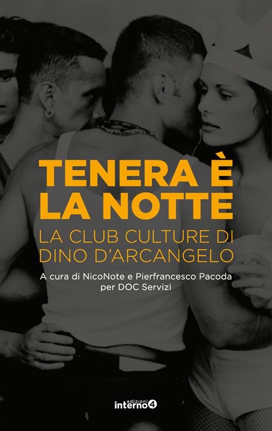 Tenera è la notte. La club culture di Dino D'Arcangelo - copertina