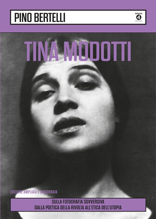 Tina Modotti. Sulla fotografia sovversiva. Dalla poetica della rivolta all'etica dell'utopia. Ediz. ampliata - Pino Bertelli - copertina