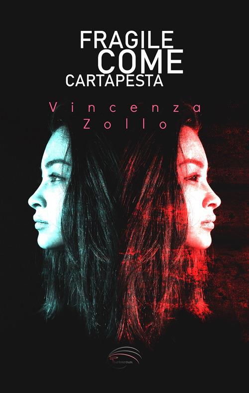 Fragile come cartapesta. Nuova ediz. - Vincenza Zollo - copertina