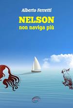 Nelson non naviga più. Nuova ediz.