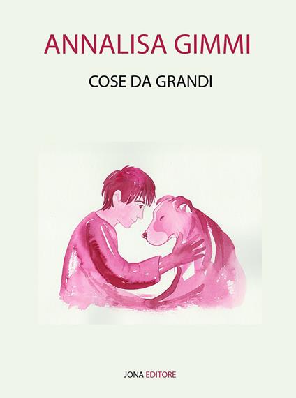 Cose da grandi - Annalisa Gimmi,Renzo Semprini Cesari - ebook